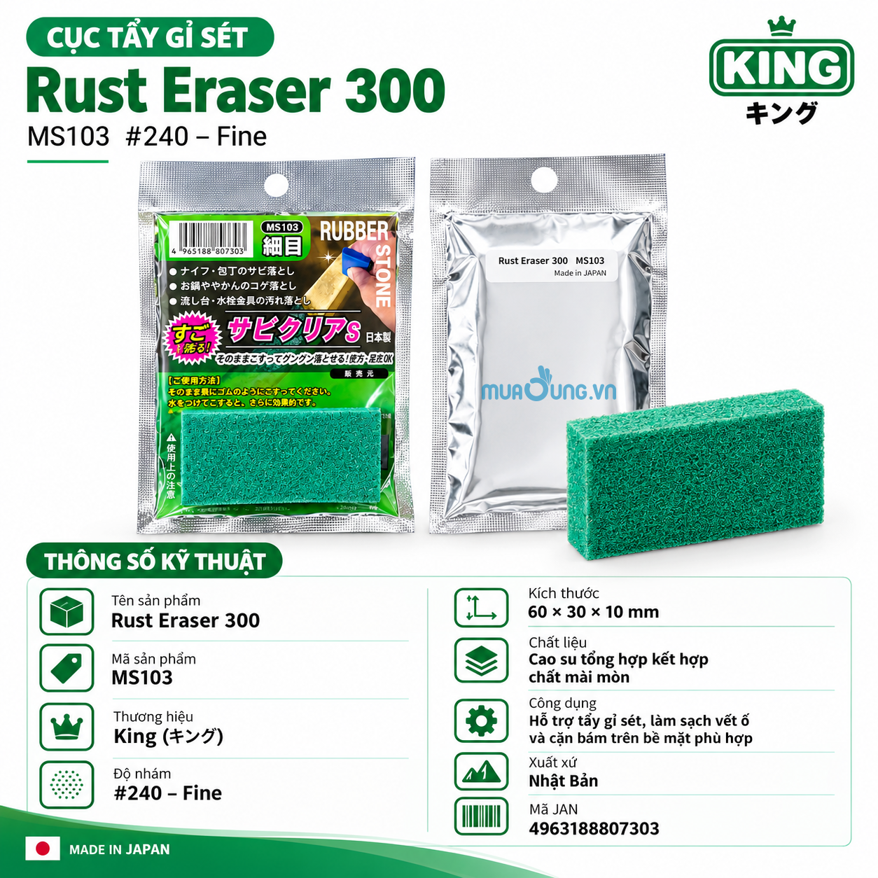 Thông số kỹ thuật Tên sản phẩm: Rust Eraser 300 Mã sản phẩm: MS103 Thương hiệu: King (キング) Độ nhám: #240 – Fine Kích thước: 60 × 30 × 10 mm Chất liệu: Cao su tổng hợp kết hợp chất mài mòn Công dụng: Hỗ trợ tẩy gỉ sét, làm sạch vết ố và cặn bám trên bề mặt phù hợp Xuất xứ: Nhật Bản Mã JAN: 4963188807303 Cục tẩy gỉ sét Rust Eraser 300/MS103 #240 tạo tấm đơn giẩn mà đẹp 1200x1200 cho web
